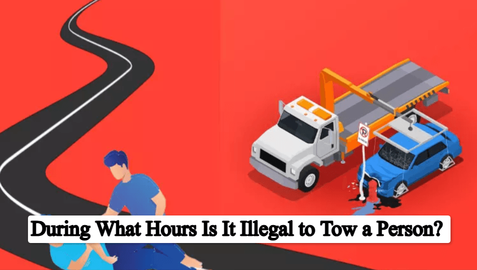 During What Hours Is It Illegal to Tow a Person? Complete Guide