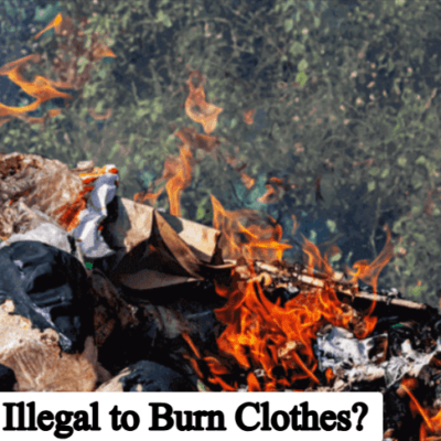 Is It Illegal to Burn Clothes? Complete Guide