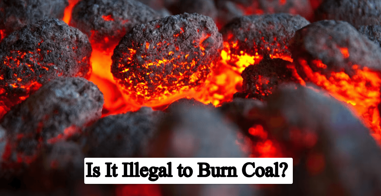 Is It Illegal to Burn Coal? Complete Guide
