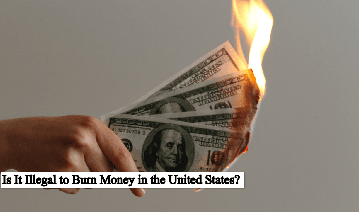 Is It Illegal to Burn Money in the United States? Complete Guide