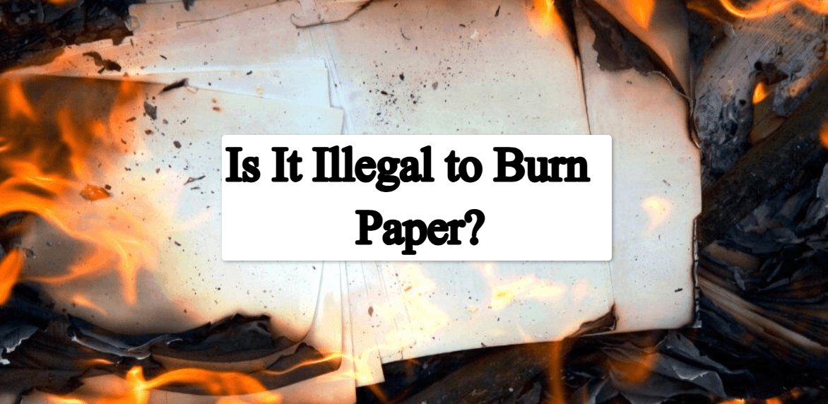 Is It Illegal to Burn Paper? Complete Guide