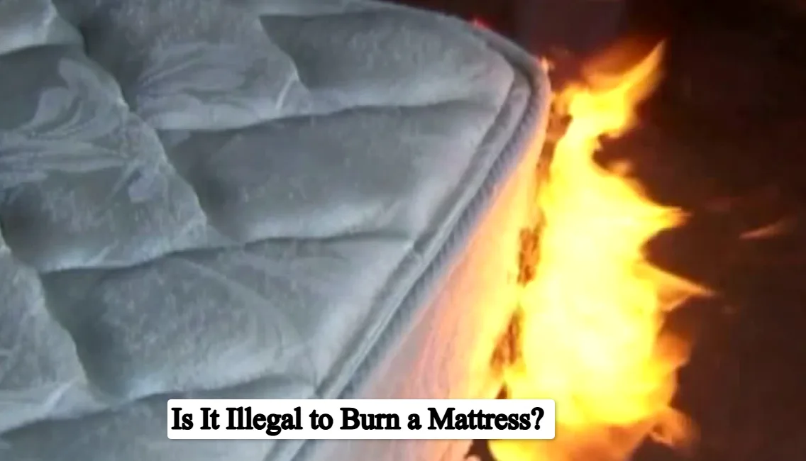 Is It Illegal to Burn a Mattress?