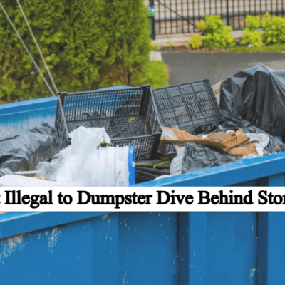 Is It Illegal to Dumpster Dive Behind Stores? Complete Guide