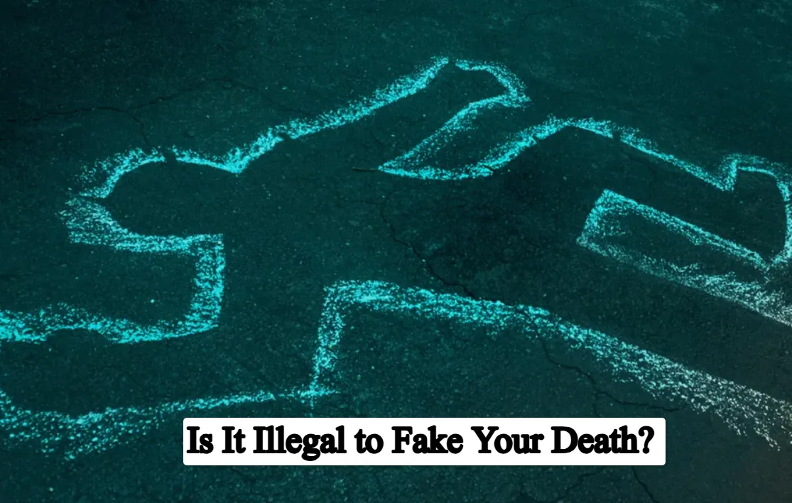 Is It Illegal to Fake Your Death?
