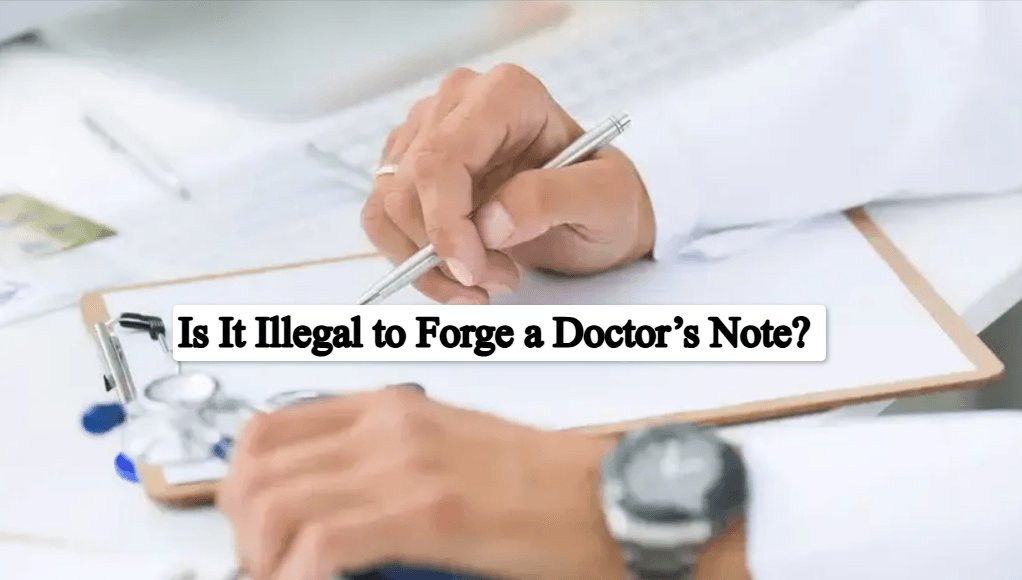 Is It Illegal to Forge a Doctor’s Note? Complete Guide