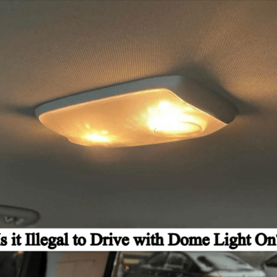 Is it Illegal to Drive with Dome Light On? Complete Guide