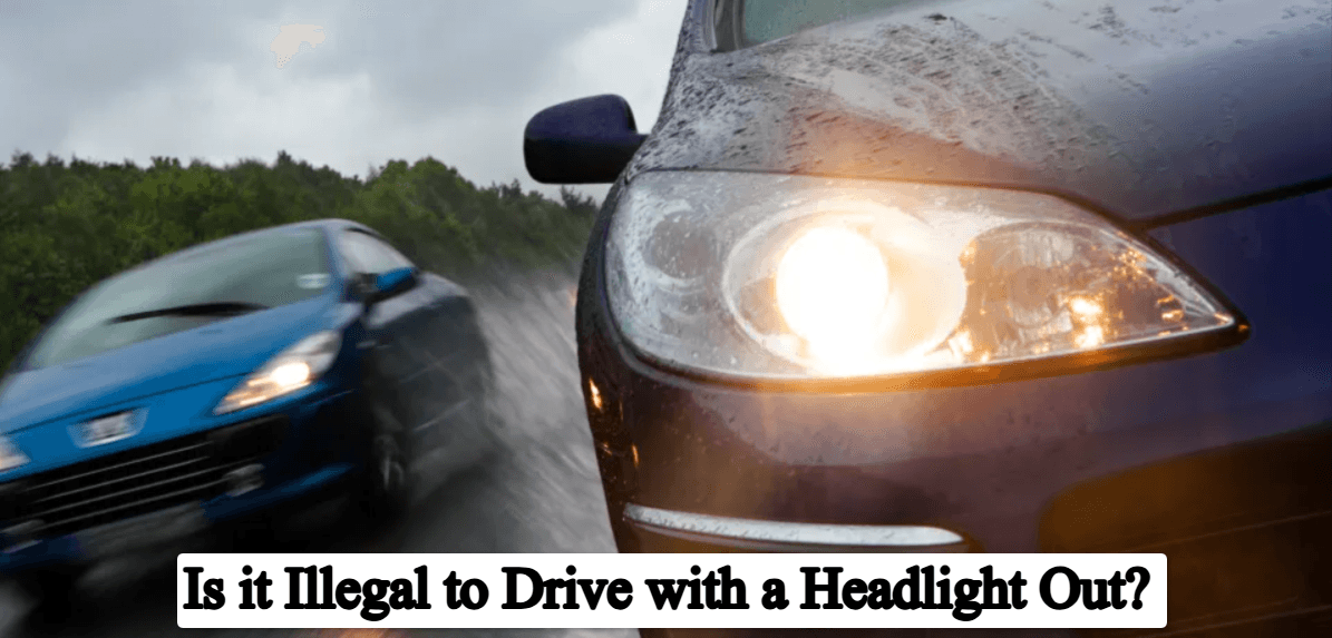 Is it Illegal to Drive with a Headlight Out? Complete Guide