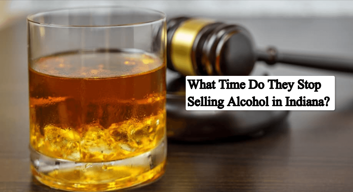 What Time Do They Stop Selling Alcohol in Indiana?